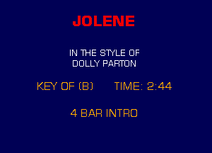 IN THE SWLE OF
DOLLY PAFH'UN

KEY OFEBJ TIME12i44

4 BAR INTRO