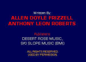 W ritten Bv

DESERT HOSE MUSIC,
SKI SLOPE MUSIC EBMU

ALL RIGHTS RESERVED
USED BY PERMISSDN