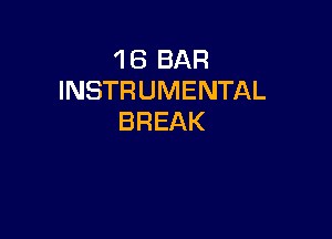 'l 8 BAR
INSTRUMENTAL

BREAK