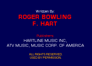 Written By

HARTLINE MUSIC INC,
ATV MUSIC, MUSIC CORP OF AMERICA

ALL RIGHTS RESERVED
USED BY PERMISSDN