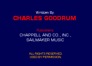 W ritten 8v

CHAPPELL AND CO , INC,
SAILMAKEF! MUSIC

ALL RIGHTS RESERVED
U'SED BY PERMISSION