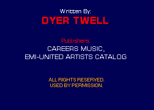 Written By

CAREERS MUSIC,

EMI-UNITED ARTISTS CATALOG

ALL RIGHTS RESERVED
USED BY PERMISSION