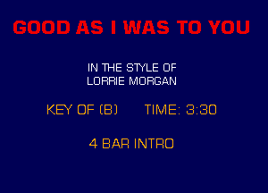 IN THE STYLE 0F
LDFIFIIE MORGAN

KEY OFEBJ TIME 3180

4 BAR INTRO