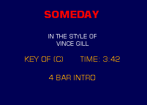 IN THE SWLE OF
VINCE GILL

KEY OF ECJ TIME13142

4 BAR INTRO