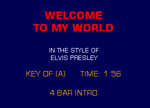 IN THE STYLE OF
ELVIS PRESLEY

KEY OF EAJ TIME 158

4 BAR INTRO