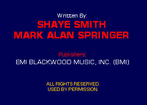 Written Byz

EMI BLACKWOOD MUSIC, INC. (BMIJ

ALL RIGHTS RESERVED
USED BY PERMISSION.