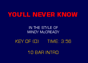 IN THE STYLE OF
MINDY MCCHEAUY

KEY OF (DJ TIME 3158

1D BAR INTRO