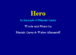 Hero

In thcotylc of BLSrmh Cmy

Words and Mums by
Mnrmh Carey 6k Walra' Mmicff