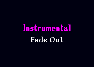 Fade Out