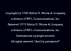 Copyright (c) 1945 Edwin H. Morris 3c Company,
a division of MPL Communications, Inc.
Rmod 1973 Edwin H. Morris 3c Company,
a division of MPL Communications, Inc.
Inmn'onsl copyright Banned.

All rights named. Used by pmnisbion