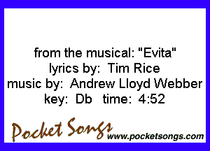 from the musicali Evita
lyrics by Tim Rice

music by Andrew Lloyd Webber
keyi Db time 4252

DOM SOWW.WCketsongs.com