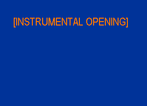 IINSTRUMENTAL OPENINGI