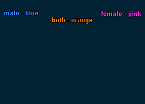 female - pink

both - orange
