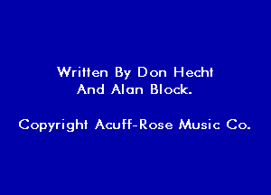 Written By Don Hecht
And Alon Block.

Copyright Acuff-Rose Music Co.