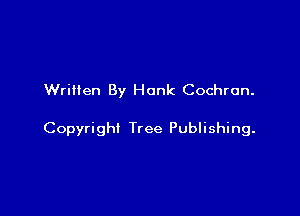 Written By Hank Cochran.

Copyright Tree Publishing.