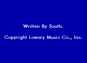 Written By Soulh.

Copyright Lowery Music Co., Inc-