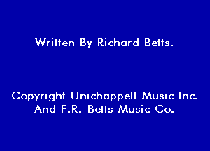 Wrilien By Richard BeHs.

Copyright Unichappell Music Inc-
And F.R. Beils Music Co.