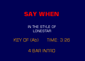 IN THE STYLE OF
LUNESTAR

KEY OF (Ab) TIME 328

4 BAR INTRO