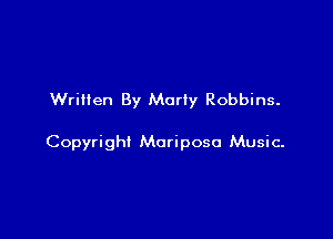 Written By Marty Robbins.

Copyright Moriposo Music-