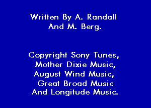 WriHen By A. Randall
And M. Berg.

Copyright Sony Tunes,
Mother Dixie Music,
August Wind Music,

Greui Brood Music
And Longitude Music.