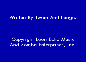 Written By Twain And Lange.

Copyrighi Loon Echo Music
And Zomba Enterprises, Inc.

g
