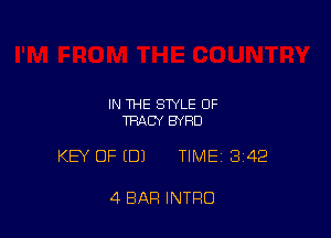 IN THE STYLE OF
TRACY BYRD

KEY OF (DJ TIME13i42

4 BAR INTRO