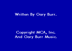 Written By Gary Burr.

Copyright MCA, Inc-
And Gory Burr Music.