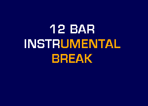 1 2 BAR
INSTRUMENTAL

BREAK