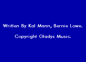 Written By Kol Mann, Bernie Lowe.

Copyright Gladys Music-
