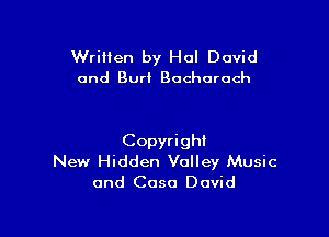 Written by Hal David
and Burt Bacharach

Copyright
New Hidden Valley Music
and C090 David
