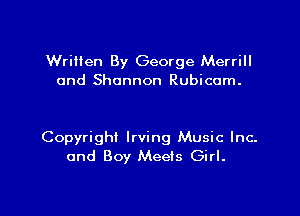 Written By George Merrill
and Shannon Rubicom.

Copyright Irving Music Inc.
and Boy Meets Girl.

g