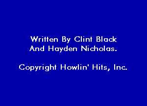 WriHen By Clint Black
And Hayden Nicholas.

Copyright Howlin' Hils, Inc-