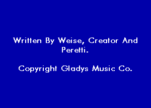 Written By Weise, Creator And
PereHi.

Copyright Giadys Music Co.