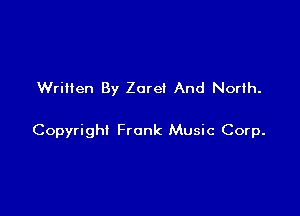 Written By Zorei And North.

Copyright Frank Music Corp.