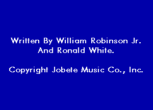 Written By William Robinson Jr.
And Ronald White.

Copyright Jobete Music Co., Inc-