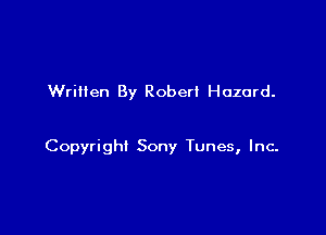 Written By Roberl Hazard.

Copyright Sony Tunes, Inc.