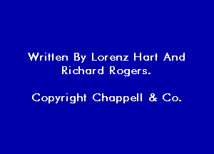 Wrilten By Lorenz Her! And
Richard Rogers.

Copyright Choppell 8g Co.