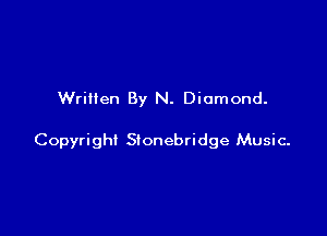 Written By N. Diamond.

Copyright Stonebridge Music-