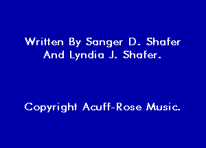 Written By Sanger D. Shafer
And Lyndio J. Shofer.

Copyright Acuff- Rose Music.