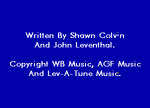 Written By Shawn Colvin
And John Levenlhal.

Copyright W8 Music, AGF Music
And Lev-A-Tune Music.