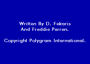 Written By D. Fekaris
And Freddie Perren.

Copyright Polygrcm International.