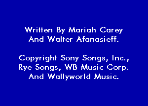 Written By Morioh Corey
And Walter Afonusieff.

Copyright Sony Songs, lnc.,
Rye Songs, WB Music Corp.
And Wollyworld Music.
