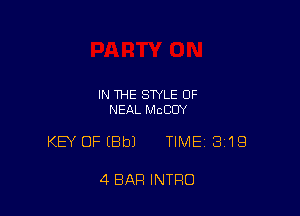 IN THE STYLE OF
NEAL MCCOY

KEY OFIBbJ TIME 3'19

4 BAR INTRO