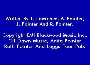Written By T. Lawrence, A. Pointer,
J. Pointer And R. Pointer.

Copyright EMI Blackwood Music Inc.,

'Til Dawn Music, Anita Pointer
Ruth Pointer And Leggs Four Pub.