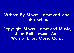 Written By Albert Hammond And
John Beliis.

Copyright Albert Hammond Music,
John BeIIis Music And
Warner Bros. Music Corp.