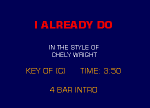 IN THE STYLE OF
CHELY WRIGHT

KEY OF (C) TIMEI 350

4 BAR INTRO