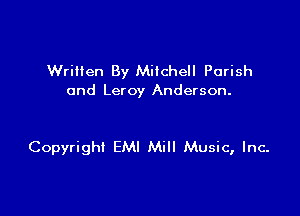 WriHen By Miichell Parish
and Leroy Anderson.

Copyright EMI Mill Music, Inc.
