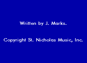 Written by J. Marks.

Copyright 5!. Nicholas Music, Inc.