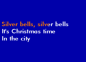 Silver bells, silver bells

HJs Christmas time

In the city