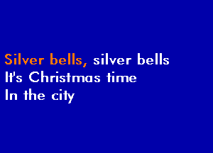 Silver bells, silver bells

HJs Christmas time

In the city